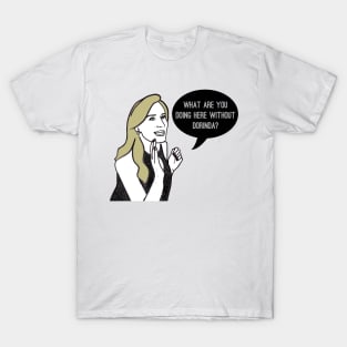 Without Dorinda T-Shirt